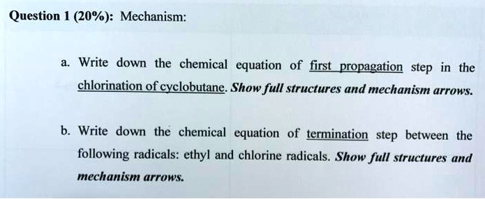 SOLVED: Question (20%): Mechanism: Write down the chemical equation of ...