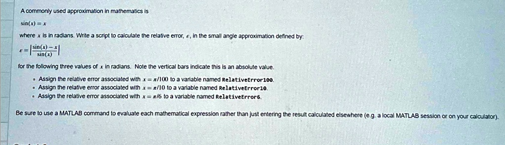 SOLVED: A commonly used approximation in mathematics is sin(x)=x where ...
