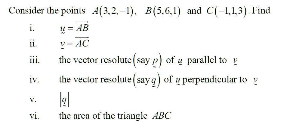 Consider The Points A(3,2,-1), B(5,6,1), And C(-1,1,3). Find: I. U = AB ...