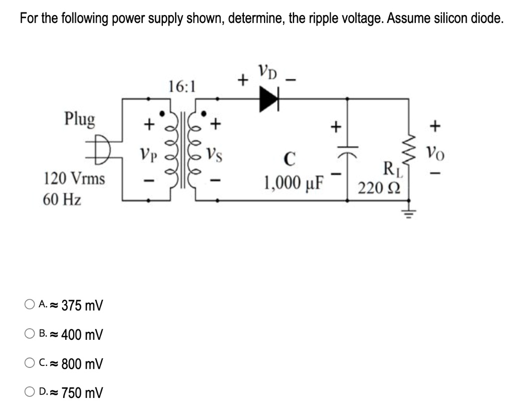 SOLVED For the following power supply shown, determine, the ripple
