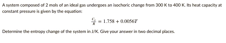 A system composed of 2 mols of an ideal gas undergoes an isochoric ...