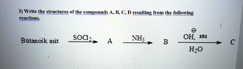 SOLVED: Write The Structures Of The Compounds A, B, C, D Resulting From ...