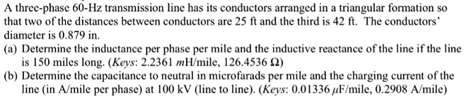 a three phase 60 hz transmission line has its conductors arranged in a ...