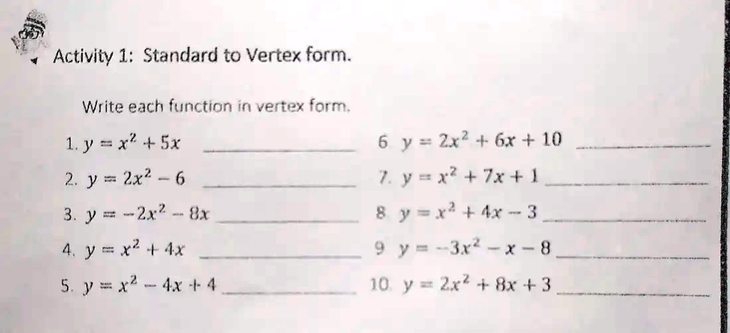 Solved Activity 1 Standard To Vertex Form Write Each Function In Vertex Form 1 Y X 5x 6 Y 2x2 6x 10 2 Y 2x2 6 7 Yex Jr