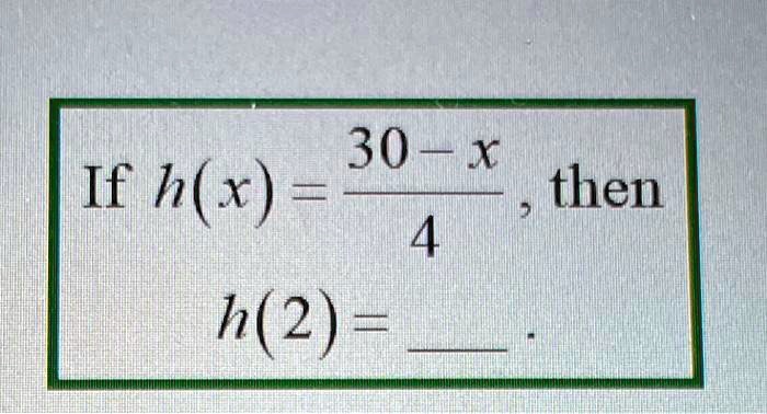30 x if hx then 4 h2 13795