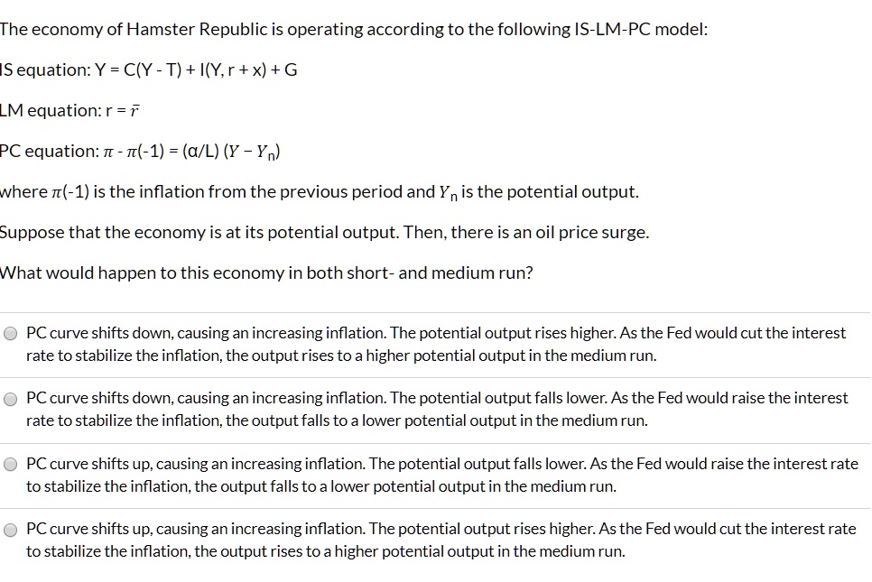 Consider the following variant of the IS-LM-PC model