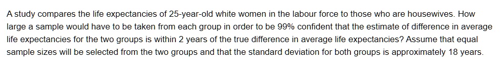 SOLVED: A study compares the life expectancies of 25-year-old white ...