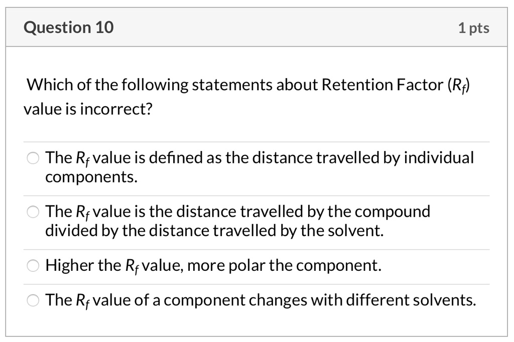 SOLVED Which of the following statements about Retention Factor (Rf) value is incorrect? The Rf