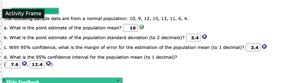 activity frame the following sample data are from a normal population 10 9 12 15 13 11 6 4 a what is the point estimate of the population mean 10 b what is the point estimate of the populati 65022