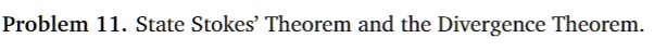 State Stokes' Theorem and the Divergence Theorem.