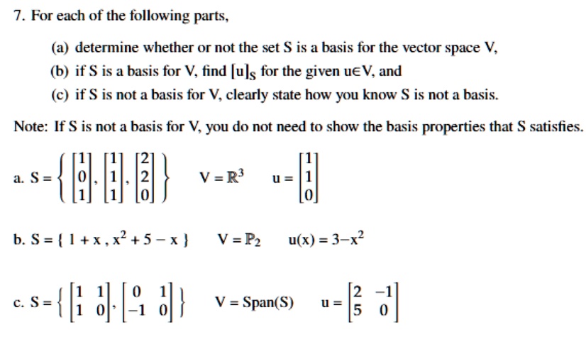 7 for each of the following parts a determine whether or not the set s is a basis for the vector space v b if s is a basis for v find us for the given uv and c if s is not a basis for v clea 89467