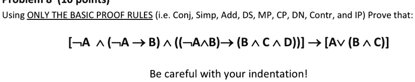 using only the basic proof rules ie conj simp add ds mp cp dn contr and ip prove that a a b a b b c d a b c be careful with your indentation 95416