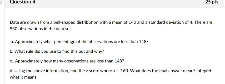 Question 4 25 Pts Data Are Drawn From A Bell-shaped Distribution With A ...