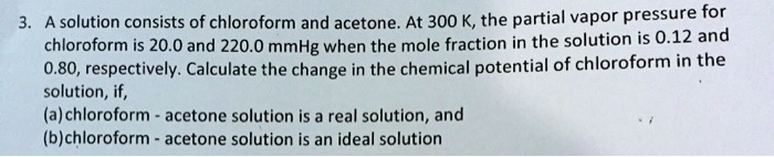 a solution consists of chloroform and acetone at 300 k the partial ...
