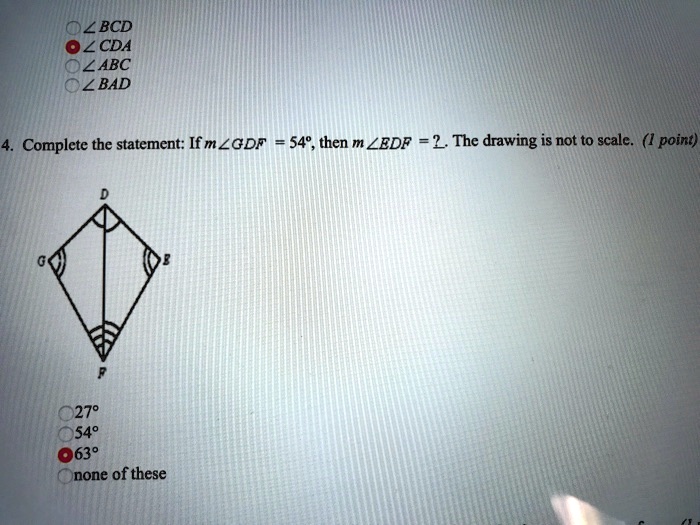 lbcd lcda labc lbad complete the statement if mzgdf 54 then m zedf 2 the drawing is not to scale 1 point 540 630 none of these 46781