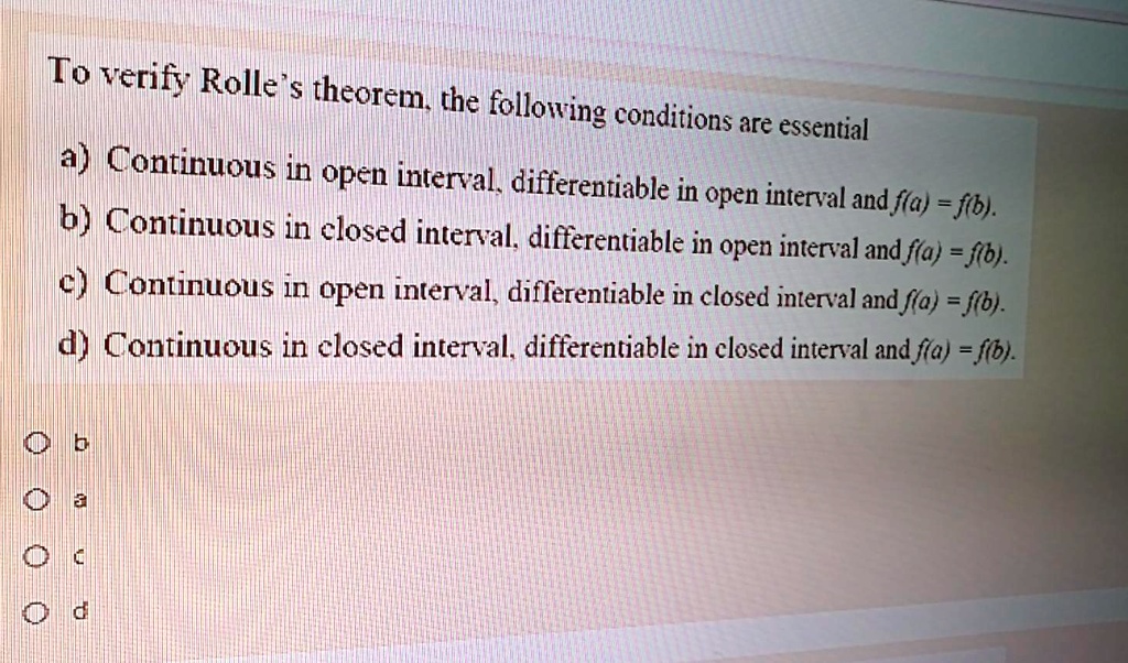 SOLVED: To Verify Rolle Theorem The Following Conditions Are Essential ...