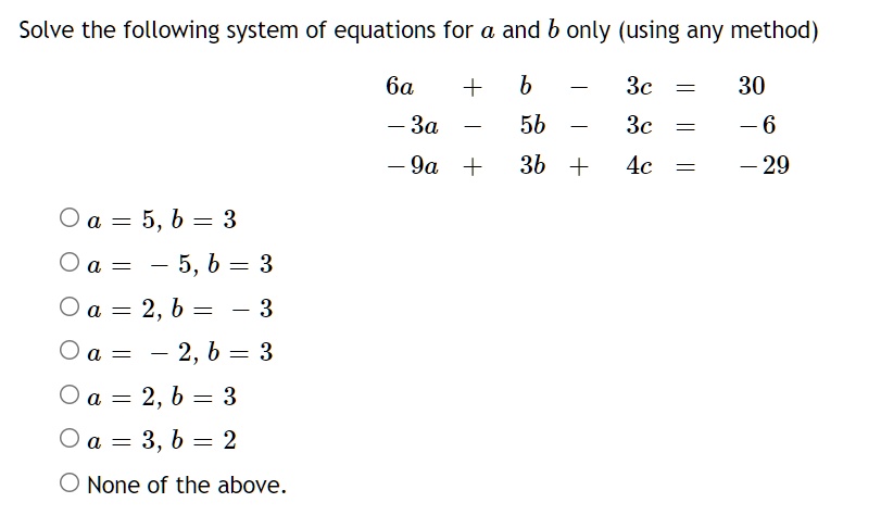 SOLVED: Solve the following system of equations for a and b only (using ...