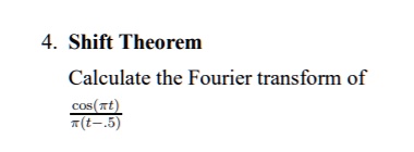 SOLVED: Shift Theorem Calculate the Fourier transform of cos(Ï‰t) T(Ï‰/2)