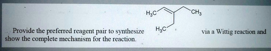 SOLVED: Hzc CH3 Provide the preferred reagent pair to synthesize show ...