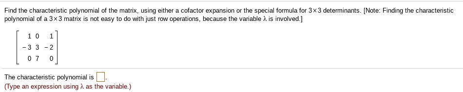 SOLVED: Find the characteristic polynomial of the matrix , using either ...