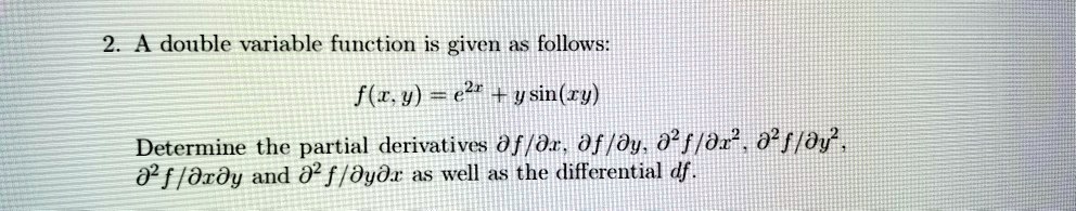 SOLVED: A double variable function is given as follows: f(I,y) = e^(2r ...
