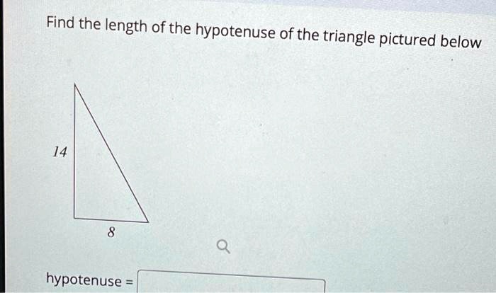 SOLVED: Find the length of the hypotenuse of the triangle pictured ...