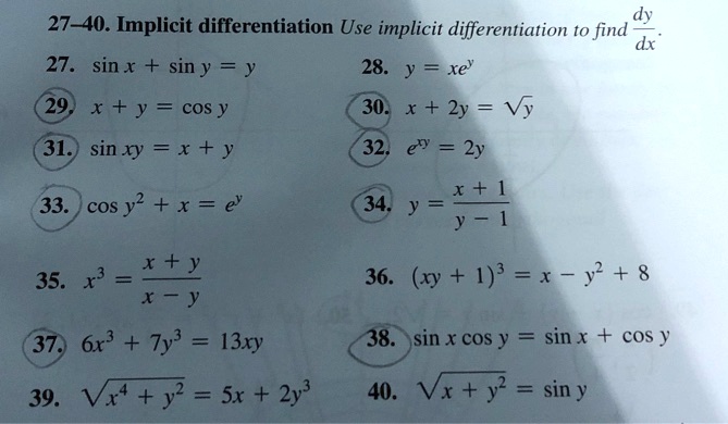 Solved 27 40 Implicit Differentiation Use Implicit Differentiation To Find Dy Dx 27 Sin X Sin Y Y 28 Y Xe 29 X Y Cos Y 30 X