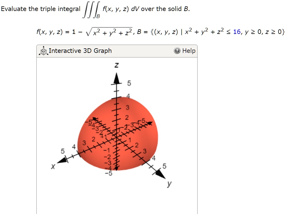 Solved Evaluate The Triple Integral Fil F X Y 2 Dv Over The Solid B F X Y 2 1 X2 Y2 22 B X Y 2 X2 Y2 22 16 Y 2 0 2 2 0 Interactive 3d Graph Help 2 5432 2 1 3 Y