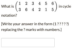 what is incycle notation write your answer in the form 1 replacing the marks with numbers 90653