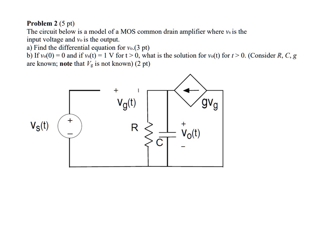 Problem 2 (5 pt) The circuit below is a model of a MOS common drain ...