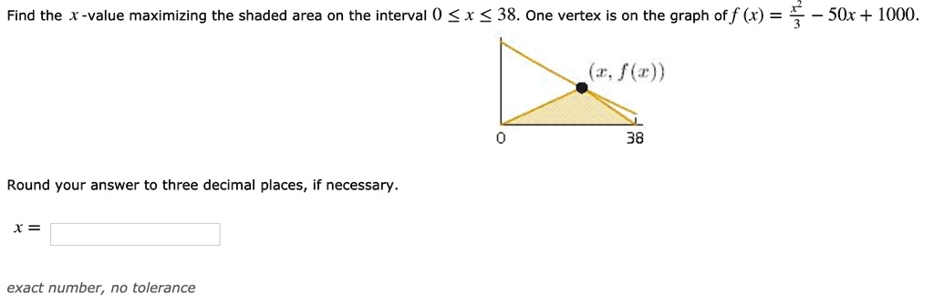 find the x value maximizing the shaded area the interval 0 x 38 one ...