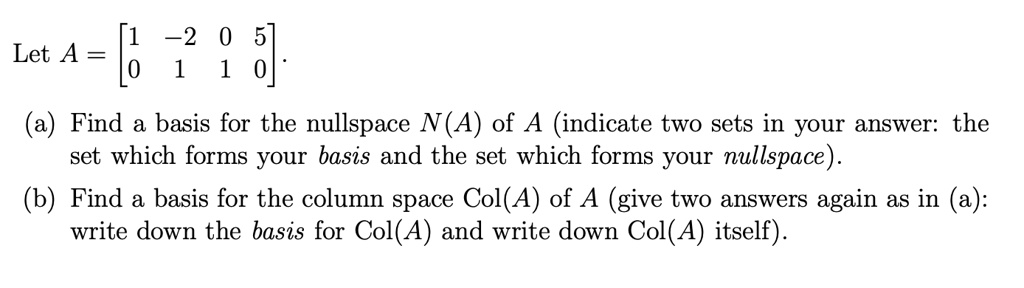 SOLVED: Let A = [6 1] (a) Find A Basis For The Nullspace N(A) Of A ...