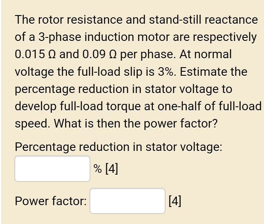 SOLVED The rotor resistance and standstill reactance of a 3phase