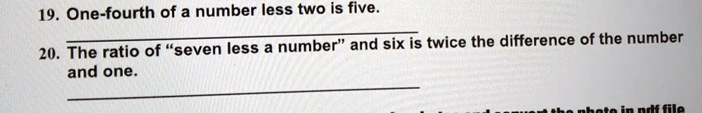 19. One-fourth of a number less two is five. 20. The ratio of 