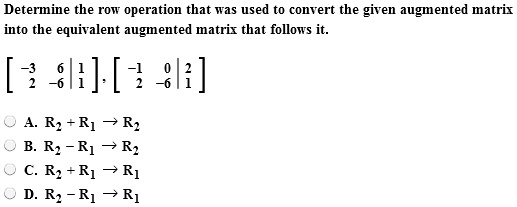 Determine the row operation that was used to convert the given ...