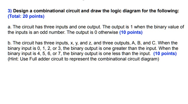 3 design a combinational circuit and draw the logic diagram for the