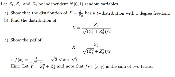 Let Z1 Z2 And Z3 Be Independent N 01 Random Variables Show That The Distribution Of X Z Has A T 8109