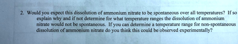 Solved Would You Expect This Dissolution Of Ammonium Nitrate To Be Spontaneous Over All 7714