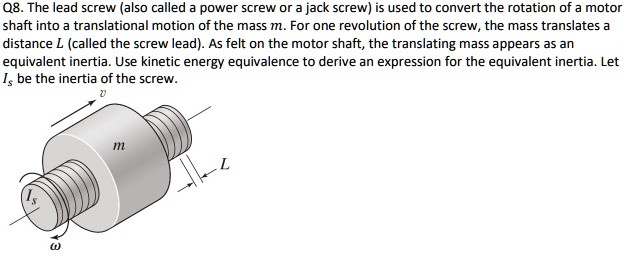 Q8. The lead screw (also called a power screw or a jack...