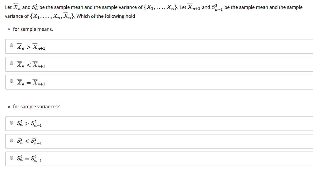 SOLVED: Let Xn and S4 be the sample mean and the sample variance of X1 ...