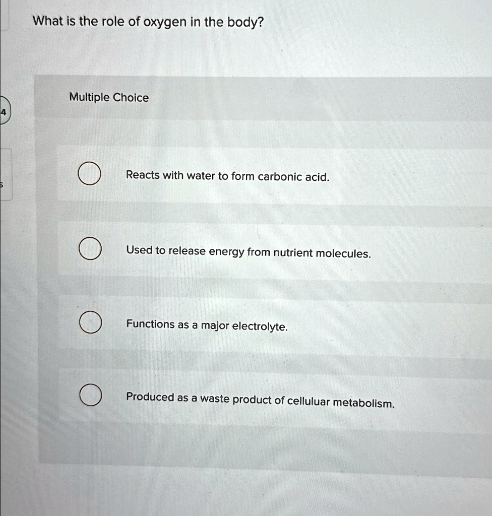 SOLVED: What is the role of oxygen in the body? Multiple Choice Reacts ...