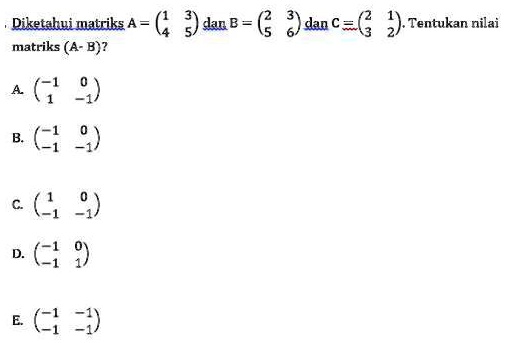 SOLVED: Tentukan Nilai Matriks (A-B)? Diketahuimatriks A = ( Matriks (A ...