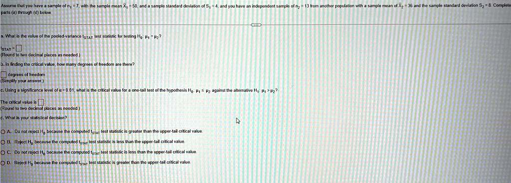 assume that you have a sample of n1 7 with the sample mean barx1 50 and a sample standard deviation of s1 4 and you have an independent sample of n2 13 from another population with a sam 06002