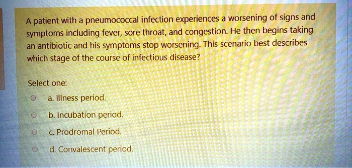 SOLVED: patient with a pneumococcal infection experiences a worsening ...