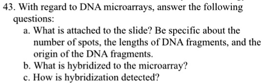 [GET ANSWER] 43. With regard to DNA microarrays, answer the following ...