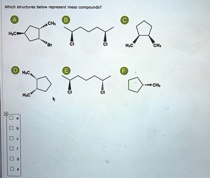 Solved:which Structures Below Represent Meso Compounds? Ch; H,Ce H;C Ch;  H;C Ch; Hsc Solved:which Structures Below Represent Meso Compounds? Ch; H,Ce H;C Ch;  H;C Ch; Hsc