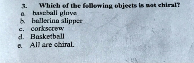 solved-3-which-of-the-following-objects-is-not-chiral-baseball-glove