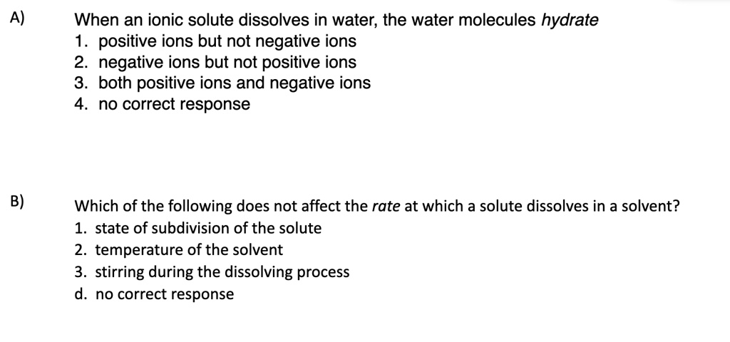 A) When an ionic solute dissolves in water, the water molecules hydrate ...