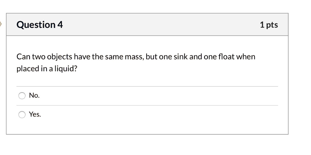 SOLVED: Question 4 1pts Can two objects have the same mass, but one ...