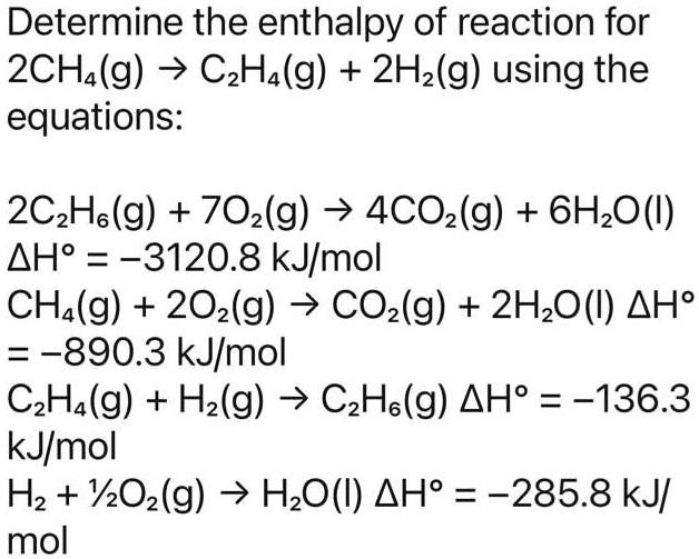 SOLVED Determine the enthalpy of reaction for 2CH4 g CH4 g